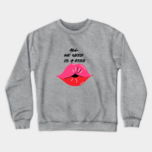 All we need is a kiss Crewneck Sweatshirt by adrianasalinar